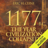 1177 B.C.: The Year Civilization Collapsed (Unabridged) - Eric H. Cline