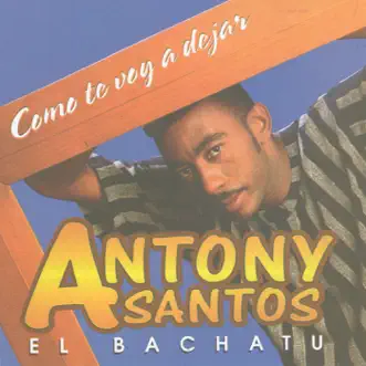 Como Te voy a Dejar by Anthony Santos album reviews, ratings, credits