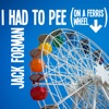 I Had to Pee (On a Ferris Wheel) - Single