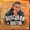 Desculpa Aí Doutor - Mano Moreno lyrics