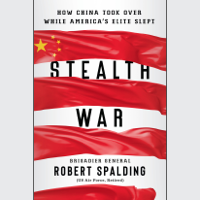 Robert Spalding - Stealth War: How China Took Over While America's Elite Slept (Unabridged) artwork