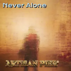 Never Alone - Single by Artisan Pier album reviews, ratings, credits