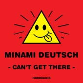 Minami Deutsch - Can't Get There