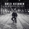 Antti Ketonen - Me mennään tän läpi