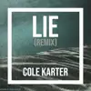 Lie - Cole Karter Remix - Single album lyrics, reviews, download