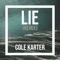 Lie - Cole Karter Remix - Cole Karter lyrics