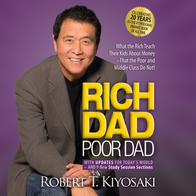 Rich Dad Poor Dad: 20th Anniversary Edition: What the Rich Teach Their Kids About Money That the Poor and Middle Class Do Not! (Unabridged)