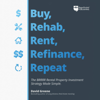 David M Greene - Buy, Rehab, Rent, Refinance, Repeat: The BRRRR Rental Property Investment Strategy Made Simple (Unabridged) artwork