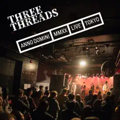 ANNO DOMINI MMXX LIVE TOKYO (ライブ) - EP by THREE THREADS album reviews, ratings, credits