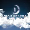 Dream Tomorrow - Single album lyrics, reviews, download