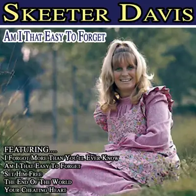 Am I That Easy to Forget - Skeeter Davis