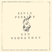 Elvis Perkins - Ash Wednesday