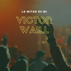 La Mitad de Mi - EP - Victor Waill La Mitad de Mi - EP - Victor Waill