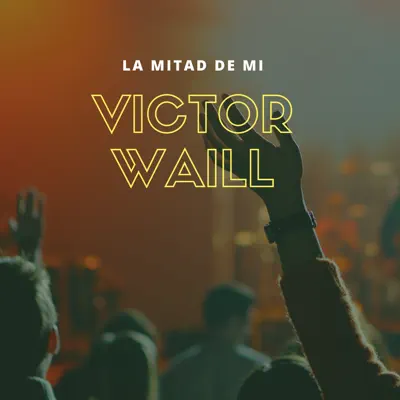 Disco La Mitad de Mi - EP - Victor Waill