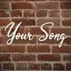 Your Song - Single album lyrics, reviews, download