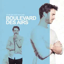 Je me dis que toi aussi (Edition Deluxe) - Boulevard des Airs