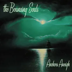 Anchors Aweigh - The Bouncing Souls