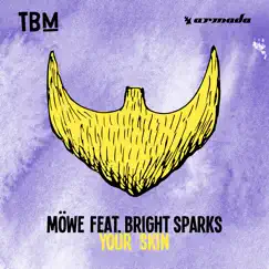 Your Skin (feat. Bright Sparks) - Single by MÖWE album reviews, ratings, credits