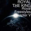 Royal Freestyles Chapter V