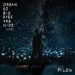 Dream So Big Eyes Are Wide (Live) by Milow album reviews, ratings, credits