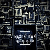 Masontown - Last of My Kind