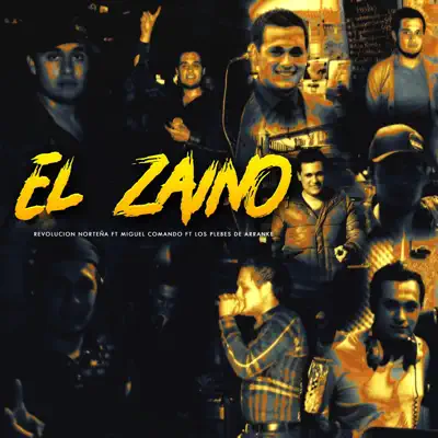 El Zaino (feat. Miguel Comando & Los Plebes de Arranke) - Single - Revolucion Norteña