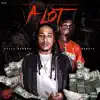 A Lot (feat. Big Boogie) - Single album lyrics, reviews, download