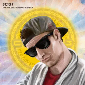 Something to Believe In (Franky Nuts Remix) - Single by Doctor P album reviews, ratings, credits