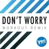 Stream & download Don't Worry (Workout Remix) - Single