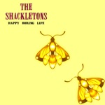 The Shackletons - Happy Boring Life