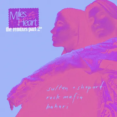 Miles to Your Heart (The Remixes Pt. 2) - Single - Bahari