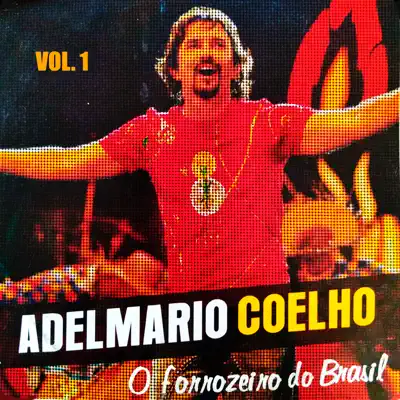O Forrozeiro do Brasil (Vol. 1) - Adelmario Coelho