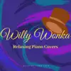 Stream & download Willy Wonka - Relaxing Piano Covers