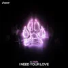 Stream & download I Need Your Love - Single