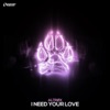 I Need Your Love - Single