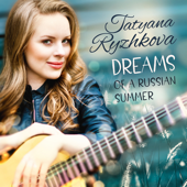 Dreams of a Russian Summer - Tatyana Ryzhkova