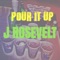 Pour It Up - J Rosevelt lyrics