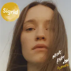 Mine Right Now (Acoustic) - Single by Sigrid album reviews, ratings, credits