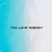 You Love Nobody artwork
