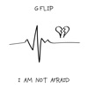 I Am Not Afraid by G Flip iTunes Track 1