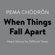 Pema Chödrön - When Things Fall Apart: Heart Advice for Difficult Times (Unabridged)
