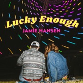 Jamie Hansen - Lucky Enough
