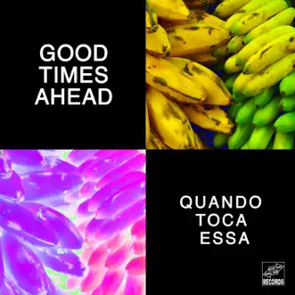 Quando Toca Essa - Single by Good Times Ahead album reviews, ratings, credits