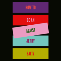 Jerry Saltz - How to Be an Artist (Unabridged) artwork