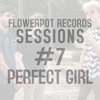 Flowerpot Records Sessions #7: Perfect Girl - EP, 2019