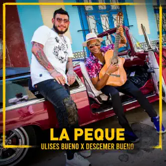 La Peque - Single by Ulises Bueno & Descemer Bueno album reviews, ratings, credits