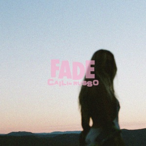 CAILIN RUSSO - Fade Chords and Lyrics