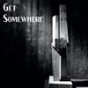 Get Somewhere - Single