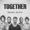 TOGETHER (R3HAB Remix) [feat. Tori Kelly] - Single album lyrics, reviews, download
