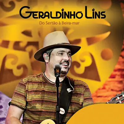 Do Sertão à Beira - Mar (Ao Vivo) - Geraldinho Lins Do Sertão à Beira - Mar (Ao Vivo) - Geraldinho Lins